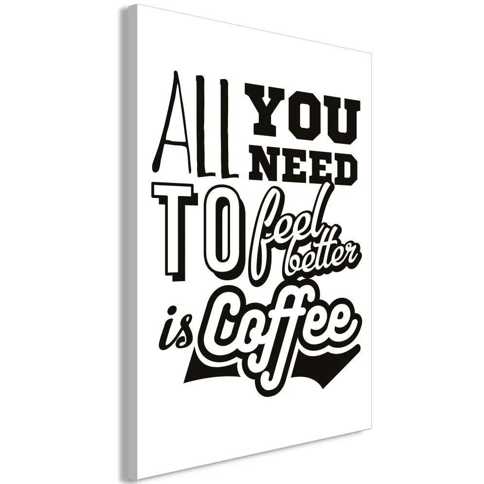 Obraz - All you need to feel better is coffee (1-częściowy) pionowy-1