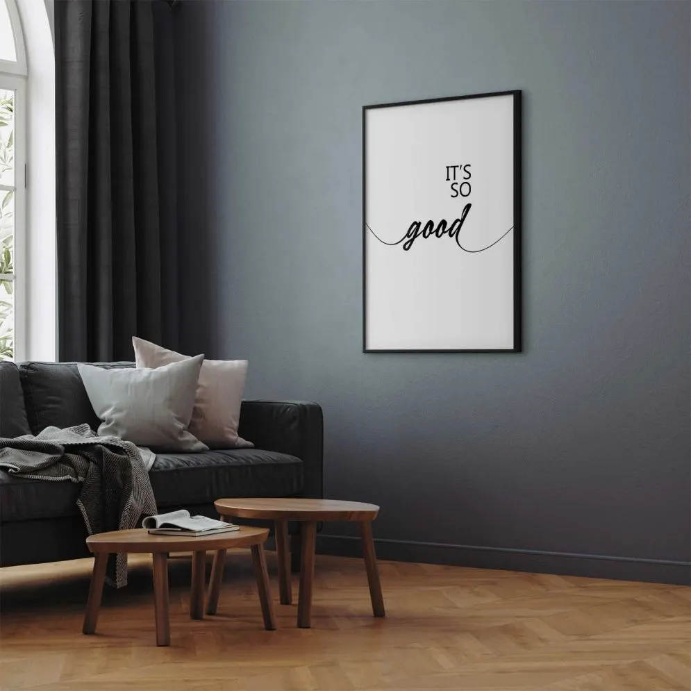 Plakat It's so Good 21x30 cm z ramą czarną bez marginesu | MIRAT.