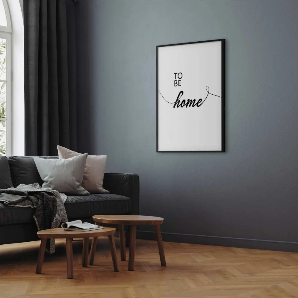 Plakat To Be Home 40x60 cm z ramą czarną bez marginesu | MIRAT.