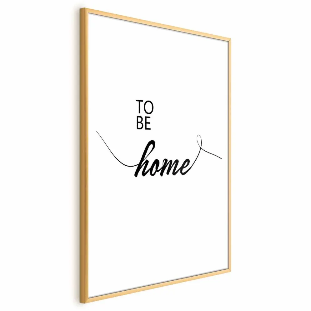 Plakat To Be Home 29,7x42 cm z ramą złotą z marginesem | MIRAT.