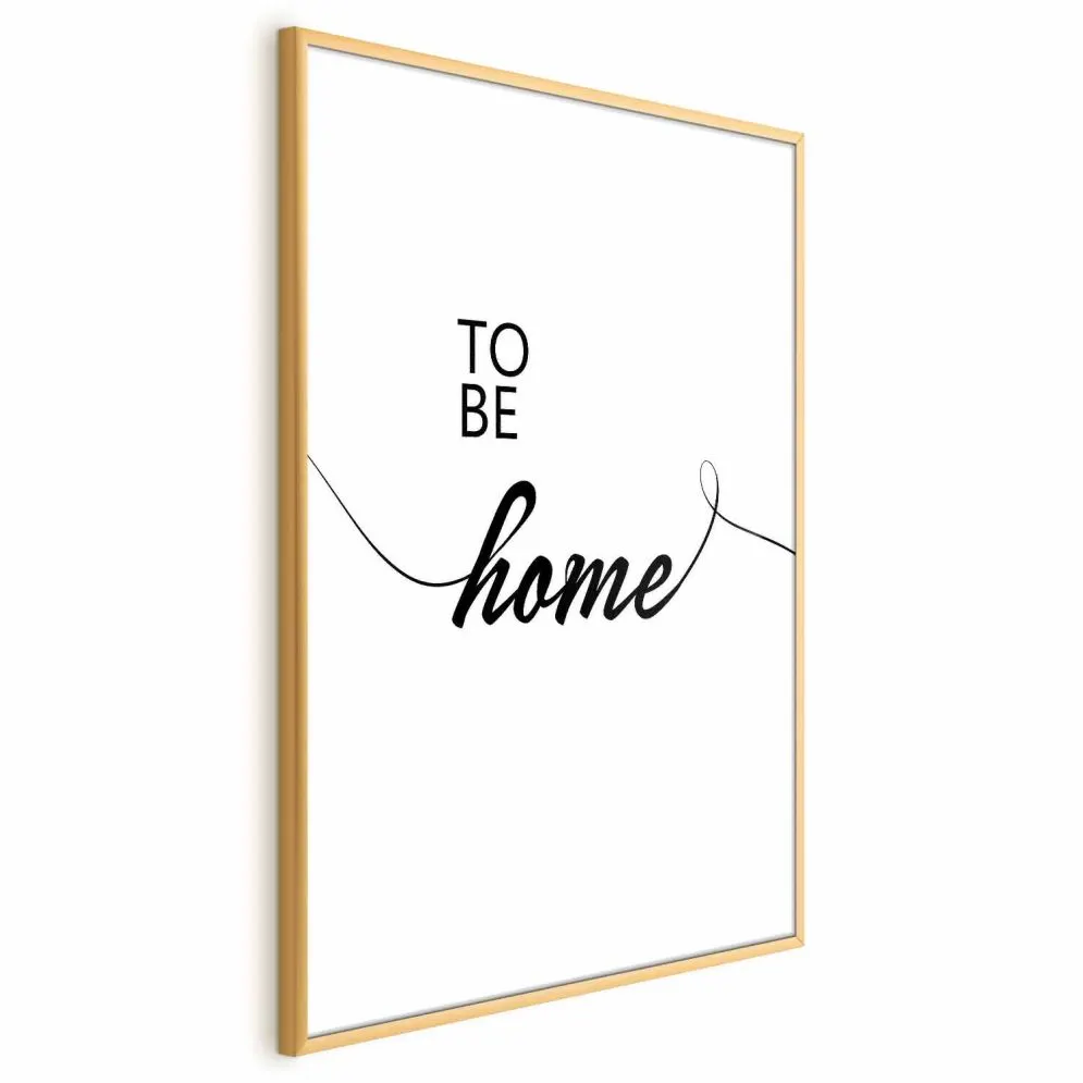 Plakat To Be Home 60x90 cm z ramą złotą bez marginesu | MIRAT.