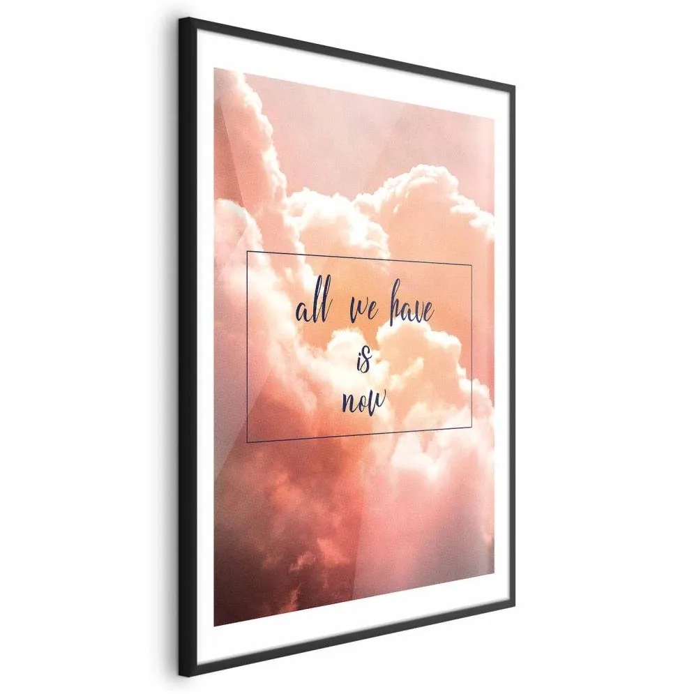 Plakat Artgeist All we have is now 60 x 90 cm 1 szt z ramą czarną i marginesem | MIRAT. kolekcja m-C-0283-ao-a