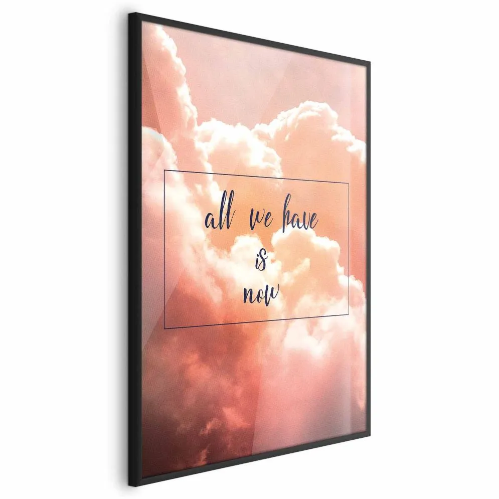 Plakat Artgeist All we have is now 40 x 60 cm 1 szt z ramą czarną bez marginesu | MIRAT. kolekcja m-C-0283-ao-a