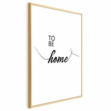 Plakat To Be Home 29,7x42 cm z ramą złotą z marginesem