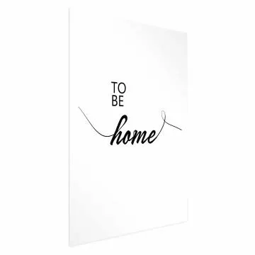 Plakat To Be Home 40x60 cm bez ramy z marginesem